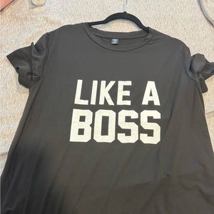 Like a boss tee- new never worn, no tags